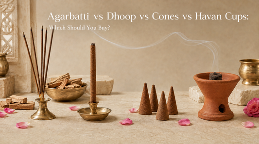 Agarbatti vs Dhoop vs Cones vs Havan Cups: Which Should You Buy?