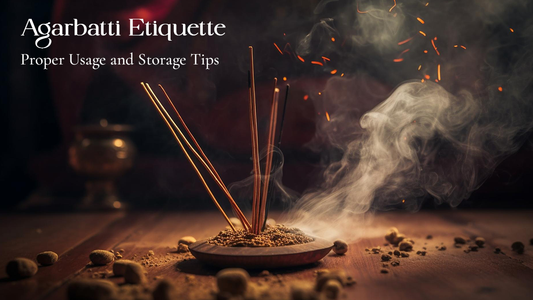 Agarbatti Etiquette: Proper Usage and Storage Tips